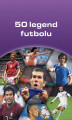 Okładka książki: 50 legend futbolu