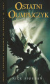 Okładka książki: Ostatni Olimpijczyk Tom V Percy Jackson i Bogowie Olimpijscy