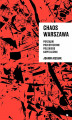 Okładka książki: Chaos Warszawa. Porządki przestrzenne polskiego kapitalizmu