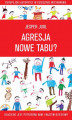 Okładka książki: Agresja - nowe tabu? Dlaczego jest potrzebna nam i naszym dzieciom?