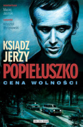 Okładka: Ksiądz Jerzy Popiełuszko - Cena Wolności