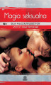 Okładka książki: Magia seksualna dla początkujących. Prosta droga do miłości, pieniędzy i przeznaczenia