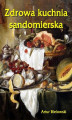 Okładka książki: Zdrowa kuchnia sandomierska