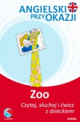 Okładka: W zoo. Angielski przy okazji. Czytaj. słuchaj i ćwicz z dzieckiem