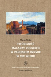 Okładka: Twróczość malarzy polskich w papieskim Rzymie w XIX wieku