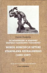 Okładka: Od modernizmu w kierunku ekspresji narodowej tożsamości Wokół konepcji sztuki Stanisława Szukalskiego