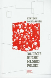 Okładka: Korzenie Solidarności 30 lecie Ruchu Młodej Polski