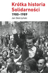 Okładka: Krótka historia Solidarności 1980-1989