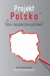 Okładka: Projekt "Polska" Silne i bezpieczne państwo?