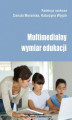 Okładka książki: Multimedialny wymiar edukacji
