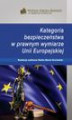 Okładka książki: Kategoria bezpieczeństwa w prawnym wymiarze Unii Europejskiej