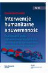Okładka: Interwencje humanitarne a suwerenność państwa. Realizowanie utopii - usprawiedliwianie użycia siły zbrojnej poprzez prowadzenie interwencji humanitarnych