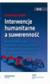 Okładka książki: Interwencje humanitarne a suwerenność państwa. Realizowanie utopii - usprawiedliwianie użycia siły zbrojnej poprzez prowadzenie interwencji humanitarnych