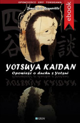 Okładka: Yotsuya Kaidan. Opowieść o duchu z Yotsui