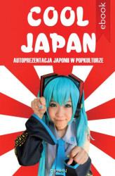 Okładka: Cool Japan. Autoprezentacja Japonii w popkulturze