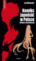 Okładka książki: Komiks japoński w Polsce. Historia i kontrowersje