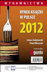 Okładka: Rynek książki w Polsce 2012. Wydawnictwa