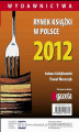 Okładka książki: Rynek książki w Polsce 2012. Wydawnictwa