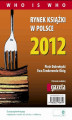 Okładka książki: Rynek książki w Polsce 2012. Who is who