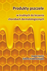 Okładka: Produkty pszczele w trudnych do leczenia chorobach dermatologicznych