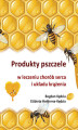 Okładka książki: Produkty pszczele w leczeniu chorób serca i układu krążenia