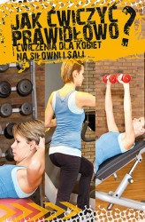 Okładka: Jak ćwiczyć prawidłowo? Ćwiczenia dla kobiet na siłowni i sali
