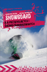 Okładka: Snowboard. Dla początkujących i średnio-zaawansowanych