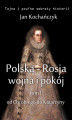 Okładka książki: Polska-Rosja: wojna i pokój. Tom 1 Od Chrobrego do Katarzyny