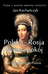 Okładka: Polska-Rosja: wojna i pokój. Tom 2 Od Napoleona do Putina