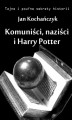 Okładka książki: Komuniści, naziści i Harry Potter