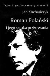 Okładka: Roman Polański i jego sztuka przetrwania