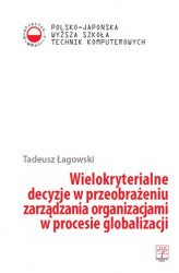 Okładka: Wielokryterialne decyzje w przeobrażeniu zarządzania organizacjami  w procesie globalizacji