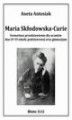 Okładka książki: Maria Skłodowska-Curie. Scenariusz przedstawienia dla uczniów klas IV-VI szkoły podstawowej oraz gimnazjum