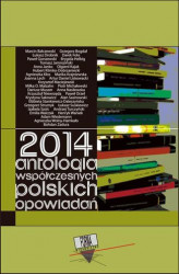 Okładka: 2014. Antologia współczesnych polskich opowiadań