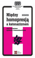 Okładka książki: Między homopresją a katonazizmem