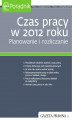 Okładka książki: Czas pracy w 2012 roku Planowanie i rozliczanie