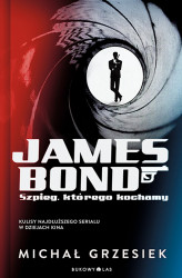 Okładka: James Bond. Szpieg, którego kochamy