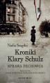 Okładka książki: Kroniki Klary Schulz. Tom 1