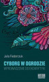 Okładka książki: Cyborg w ogrodzie. Wprowadzenie do ekokrytyki