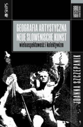Okładka: Geografia artystyczna Neue Slowenische Kunst
