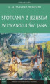 Okładka książki: Spotkania z Jezusem w Ewangelii św. Jana