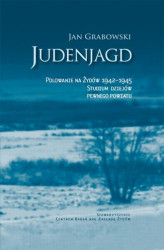 Okładka: Judenjagd. Polowanie na Żydów 1942-1945. Studium dziejów pewnego powiatu