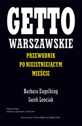 Okładka: Getto warszawskie. Przewodnik po nieistniejącym mieście
