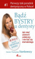 Okładka książki: Bądź bystry u dentysty. Jak mieć uśmiech celebryty i nie bać się stomatologa