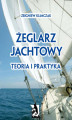 Okładka książki: Żeglarz jachtowy - teoria i praktyka