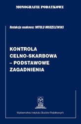 Okładka: Monografie Podatkowe: Kontrola celno-skarbowa - podstawowe zagadnienia