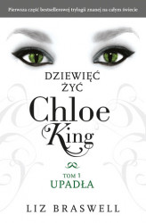Okładka: Dziewięć żyć Chloe King. Tom 1: Upadła