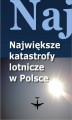 Okładka książki: Największe katastrofy lotnicze w Polsce