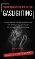 Okładka książki: Gaslighting Psychologiczne morderstwo