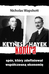 Okładka: Keynes kontra Hayek. Spór, który zdefiniował współczesną ekonomię.